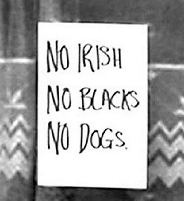   Signs like this one were common in places like the UK and the US, which received large numbers of Irish immigrants.  